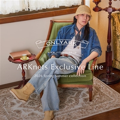 【特集】ONLY ARK｜2026 SPRING SUMMER COLLECTION