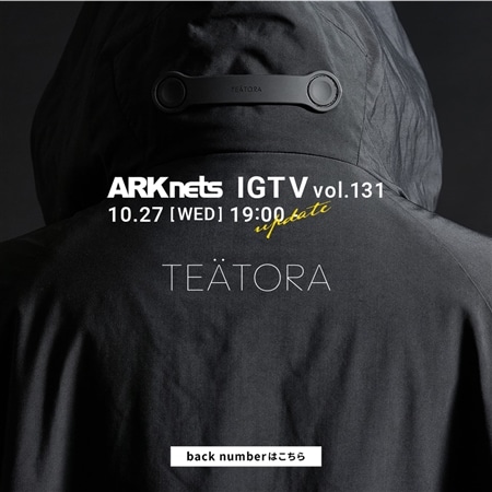 OFFICIAL IGTV vol.131 TEATORA / 「機能性」と「デザイン」を兼ね備えた大人の洋服