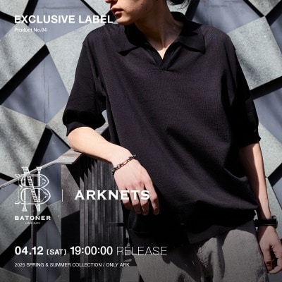 【特集】BATONER × ARKnets｜春夏の新定番別注スキッパーニットポロ