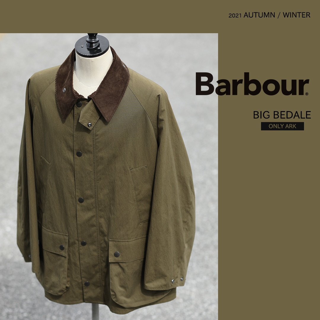 Barbour /【ONLY ARK】別注 BIG BEDALE 予約受付中！