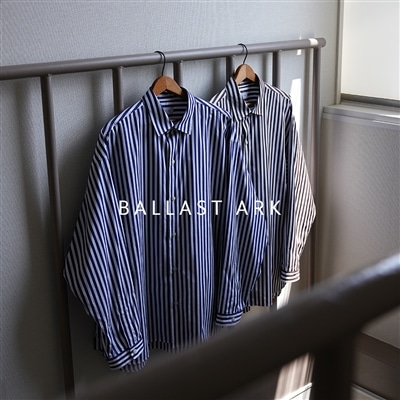 【先行予約】BALLAST ARK｜超長綿を使用したブロード素材のストライプシャツ