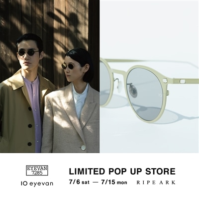 【店舗】10 eyevan , EYEVAN 7285｜LIMITED POP UP STORE 開催のお知らせ