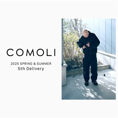 COMOLI｜2025SS 5th delivery