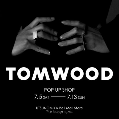 【店舗】TOMWOOD｜POP UP SHOP 開催のお知らせ