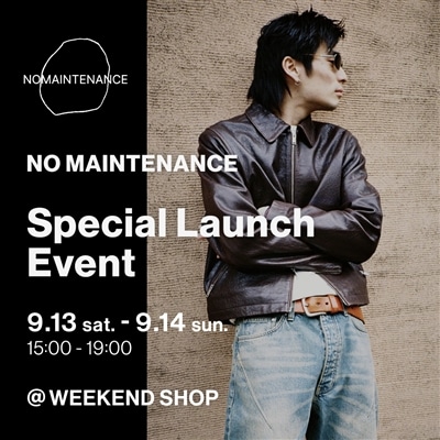 【特設会場】NO MAINTENANCE｜SPECIAL LAUNCH EVENT開催のお知らせ
