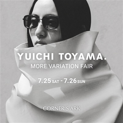 【店舗】YUICHI TOYAMA.｜MORE VARIATION FAIR開催のお知らせ